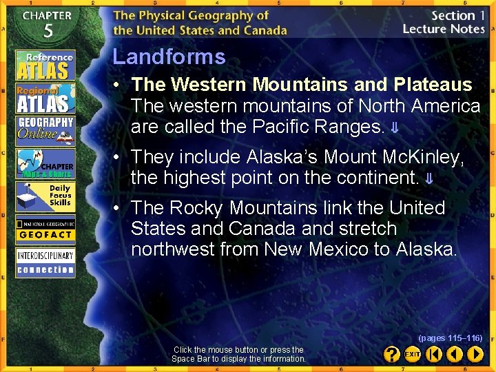 Landforms • The Western Mountains and Plateaus The western mountains of North America are