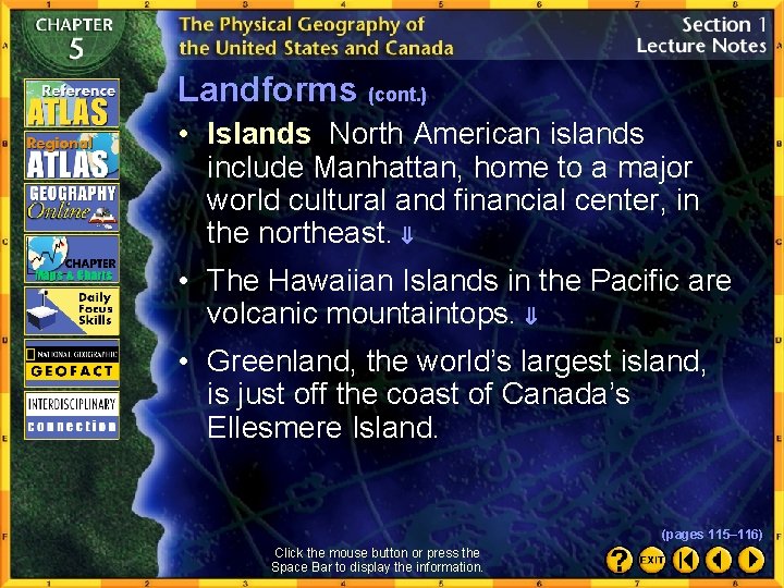 Landforms (cont. ) • Islands North American islands include Manhattan, home to a major