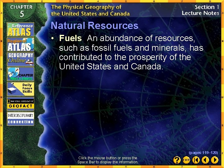 Natural Resources • Fuels An abundance of resources, such as fossil fuels and minerals,