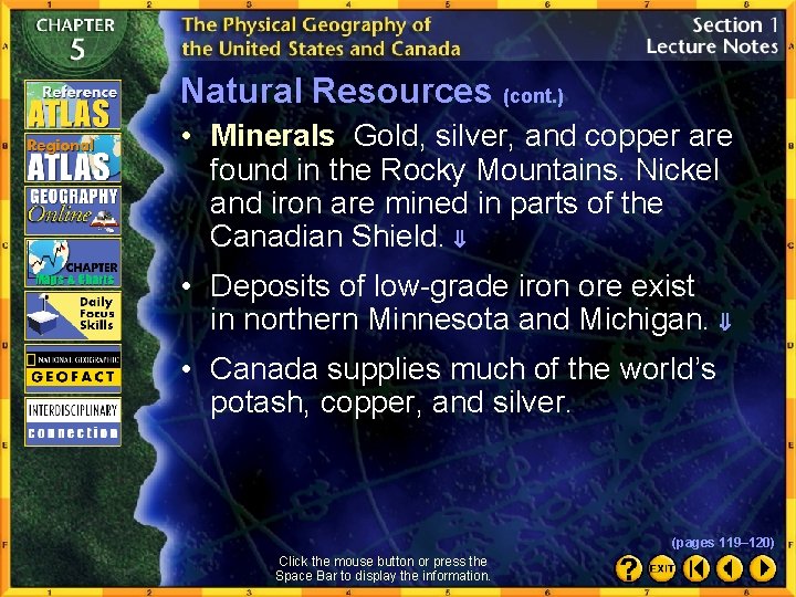 Natural Resources (cont. ) • Minerals Gold, silver, and copper are found in the
