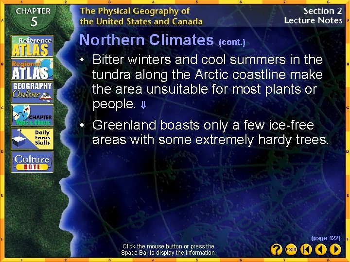 Northern Climates (cont. ) • Bitter winters and cool summers in the tundra along