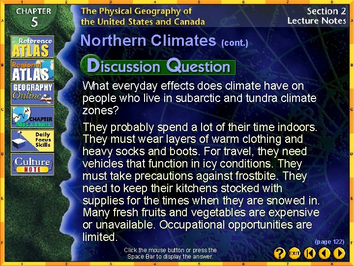 Northern Climates (cont. ) What everyday effects does climate have on people who live