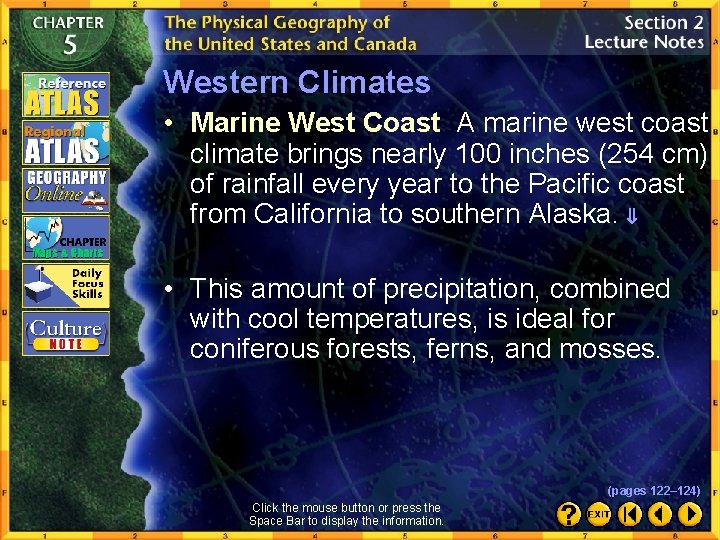 Western Climates • Marine West Coast A marine west coast climate brings nearly 100