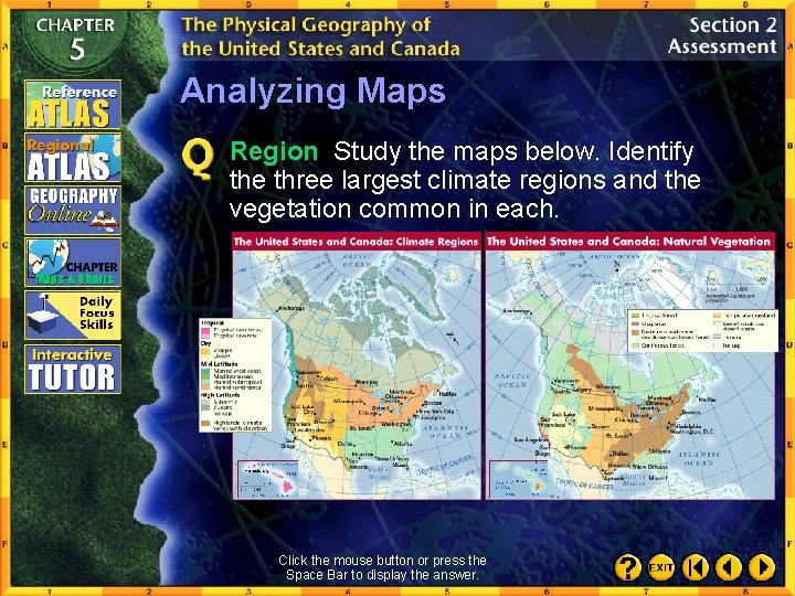 Analyzing Maps Region Study the maps below. Identify the three largest climate regions and