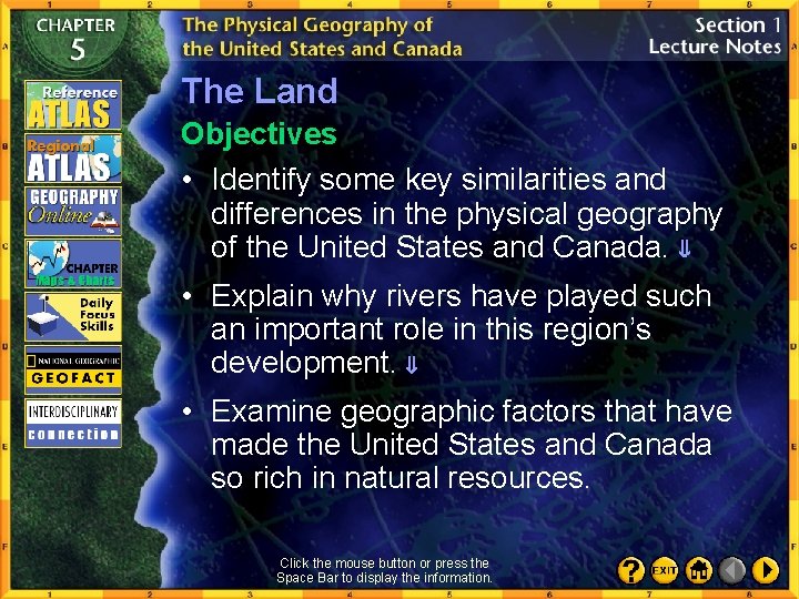 The Land Objectives • Identify some key similarities and differences in the physical geography