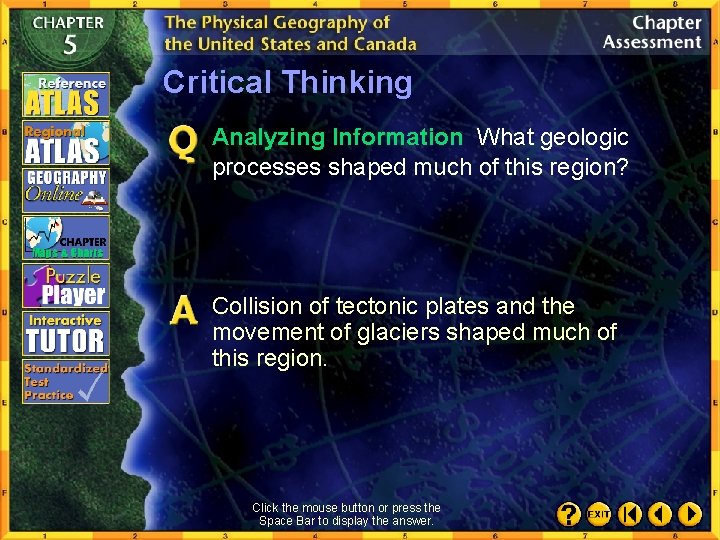 Critical Thinking Analyzing Information What geologic processes shaped much of this region? Collision of
