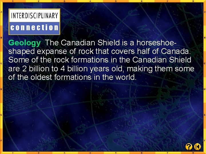 Geology The Canadian Shield is a horseshoeshaped expanse of rock that covers half of