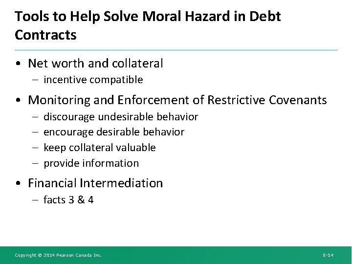 Tools to Help Solve Moral Hazard in Debt Contracts • Net worth and collateral