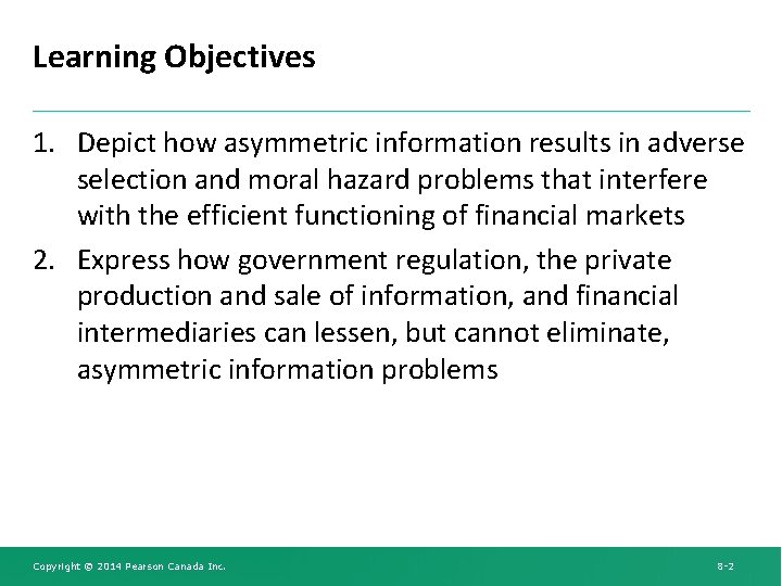 Learning Objectives 1. Depict how asymmetric information results in adverse selection and moral hazard