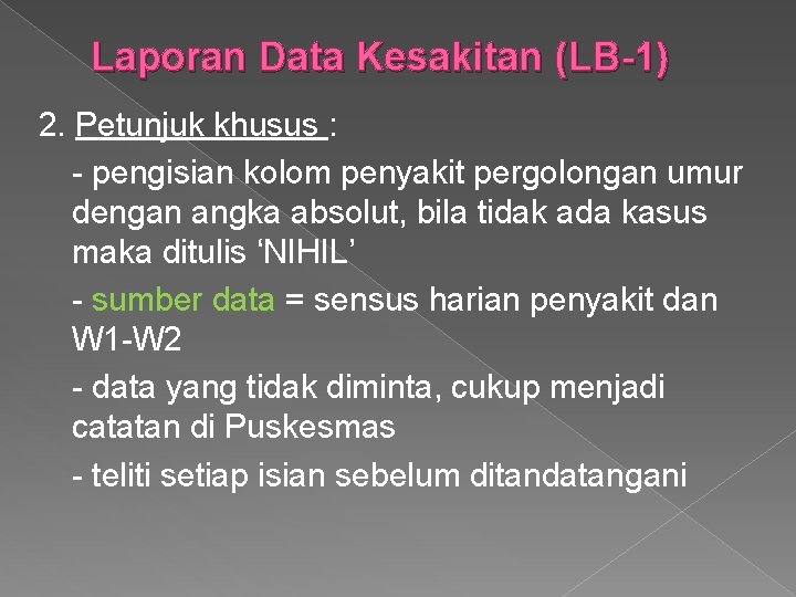 Laporan Data Kesakitan (LB-1) 2. Petunjuk khusus : - pengisian kolom penyakit pergolongan umur