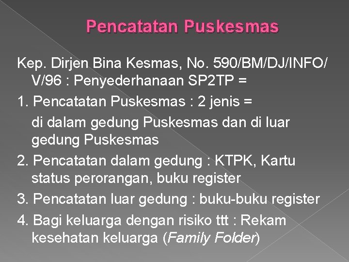 Pencatatan Puskesmas Kep. Dirjen Bina Kesmas, No. 590/BM/DJ/INFO/ V/96 : Penyederhanaan SP 2 TP