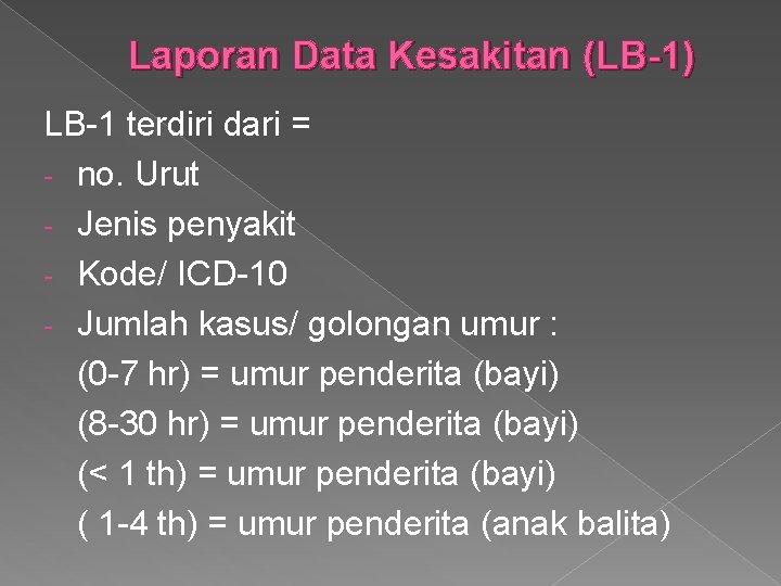Laporan Data Kesakitan (LB-1) LB-1 terdiri dari = - no. Urut - Jenis penyakit