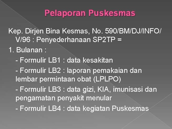 Pelaporan Puskesmas Kep. Dirjen Bina Kesmas, No. 590/BM/DJ/INFO/ V/96 : Penyederhanaan SP 2 TP
