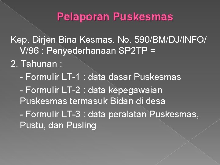 Pelaporan Puskesmas Kep. Dirjen Bina Kesmas, No. 590/BM/DJ/INFO/ V/96 : Penyederhanaan SP 2 TP