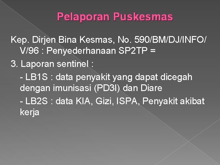Pelaporan Puskesmas Kep. Dirjen Bina Kesmas, No. 590/BM/DJ/INFO/ V/96 : Penyederhanaan SP 2 TP