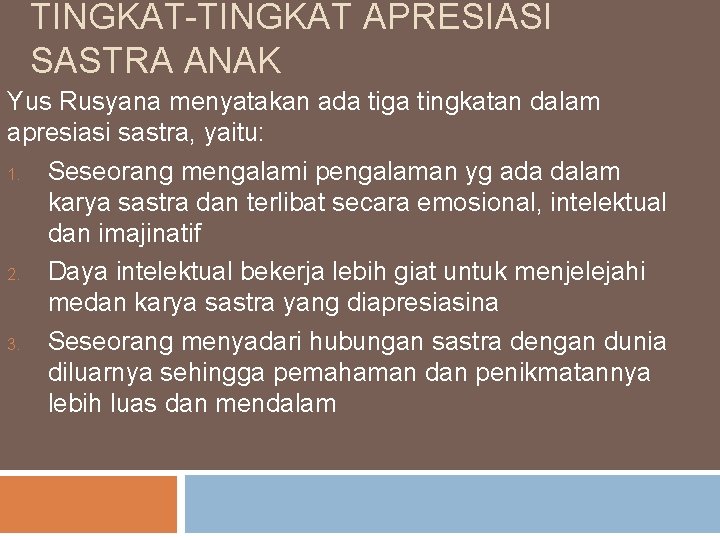 TINGKAT-TINGKAT APRESIASI SASTRA ANAK Yus Rusyana menyatakan ada tiga tingkatan dalam apresiasi sastra, yaitu: