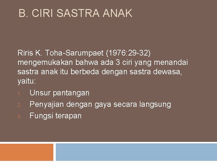 B. CIRI SASTRA ANAK Riris K. Toha-Sarumpaet (1976: 29 -32) mengemukakan bahwa ada 3