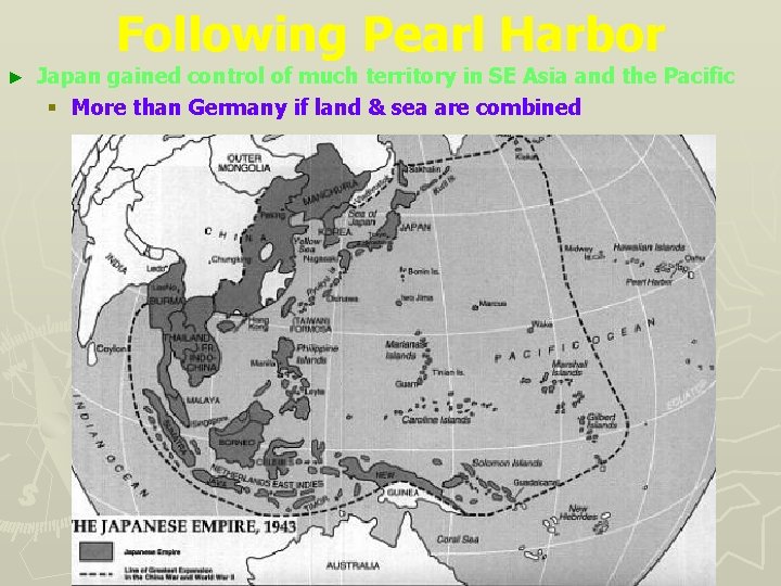 Following Pearl Harbor ► Japan gained control of much territory in SE Asia and