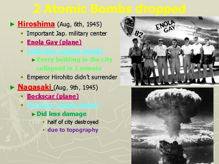 2 Atomic Bombs dropped ► Hiroshima (Aug, 6 th, 1945) § Important Jap. military