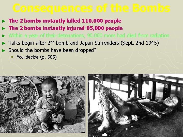 Consequences of the Bombs ► ► ► The 2 bombs instantly killed 110, 000