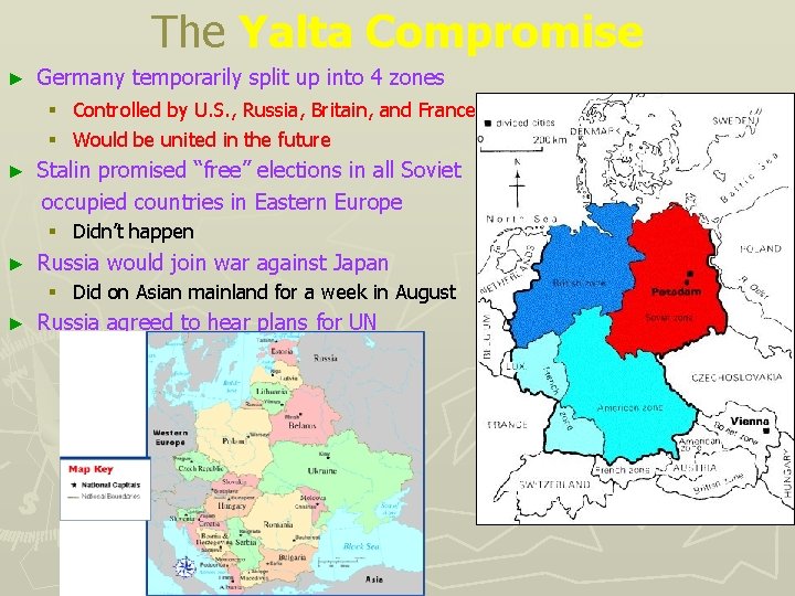 The Yalta Compromise ► Germany temporarily split up into 4 zones § Controlled by
