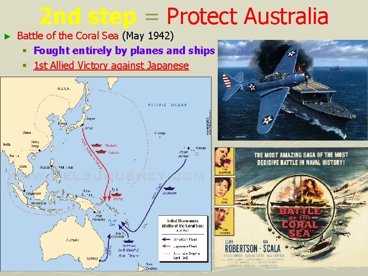 2 nd step = Protect Australia ► Battle of the Coral Sea (May 1942)