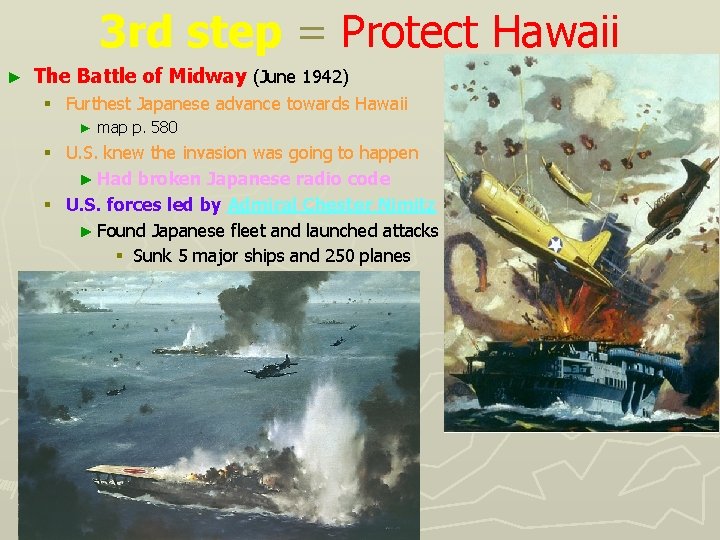 3 rd step = Protect Hawaii ► The Battle of Midway (June 1942) §