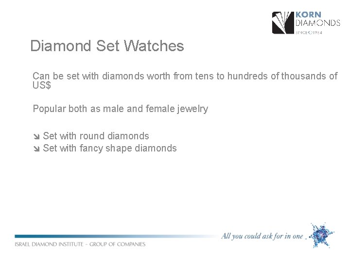 Diamond Set Watches Can be set with diamonds worth from tens to hundreds of