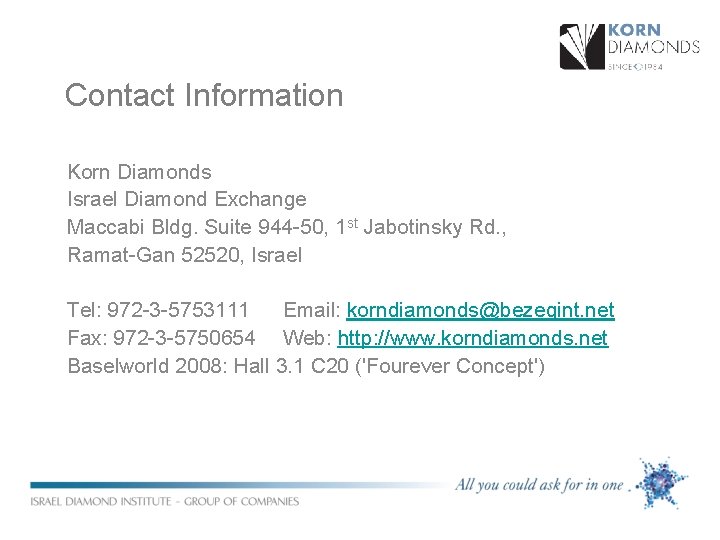 Contact Information Korn Diamonds Israel Diamond Exchange Maccabi Bldg. Suite 944 -50, 1 st