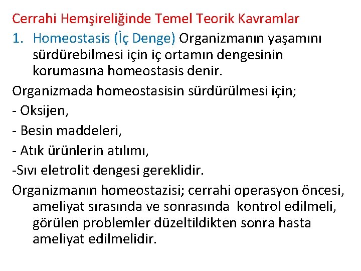 Cerrahi Hemşireliğinde Temel Teorik Kavramlar 1. Homeostasis (İç Denge) Organizmanın yaşamını sürdürebilmesi için iç