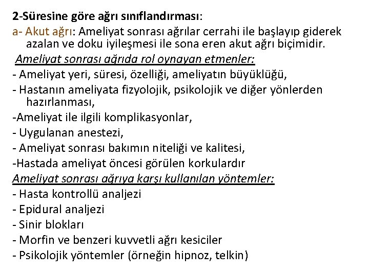 2 -Süresine göre ağrı sınıflandırması: a- Akut ağrı: Ameliyat sonrası ağrılar cerrahi ile başlayıp