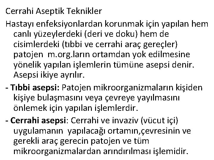 Cerrahi Aseptik Teknikler Hastayı enfeksiyonlardan korunmak için yapılan hem canlı yüzeylerdeki (deri ve doku)