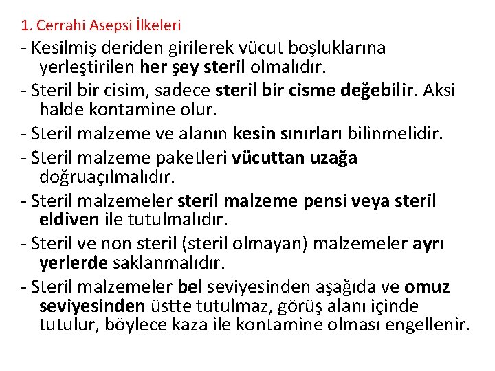 1. Cerrahi Asepsi İlkeleri - Kesilmiş deriden girilerek vücut boşluklarına yerleştirilen her şey steril