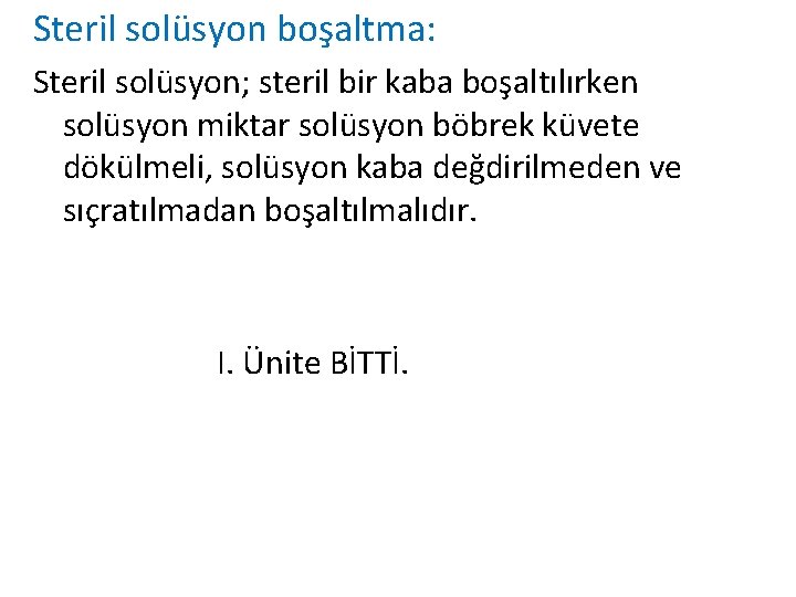 Steril solüsyon boşaltma: Steril solüsyon; steril bir kaba boşaltılırken solüsyon miktar solüsyon böbrek küvete