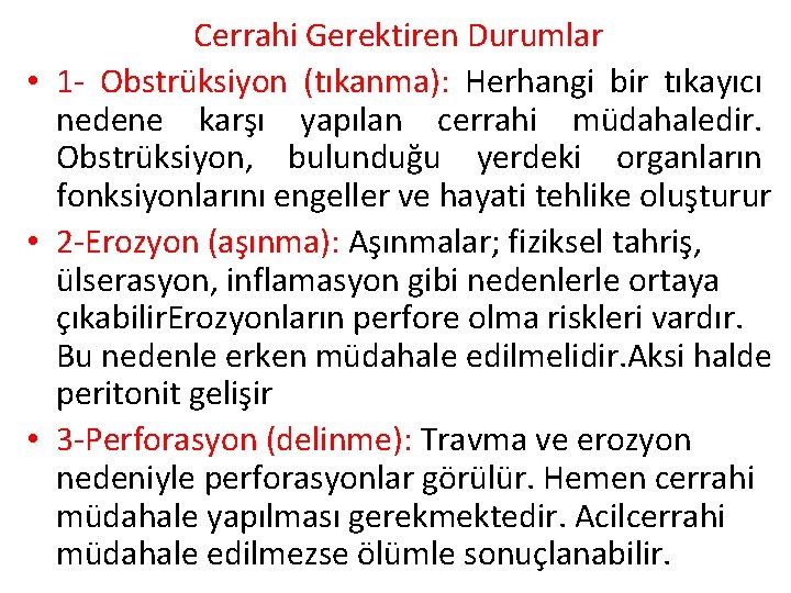 Cerrahi Gerektiren Durumlar • 1 - Obstrüksiyon (tıkanma): Herhangi bir tıkayıcı nedene karşı yapılan