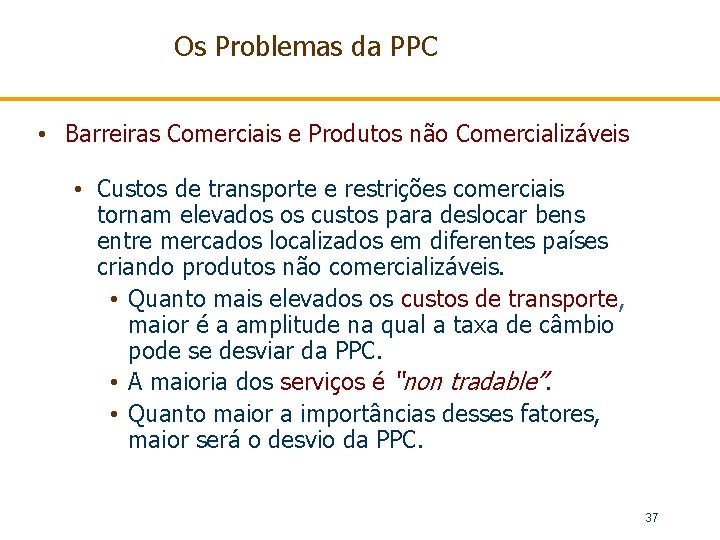 Os Problemas da PPC • Barreiras Comerciais e Produtos não Comercializáveis • Custos de