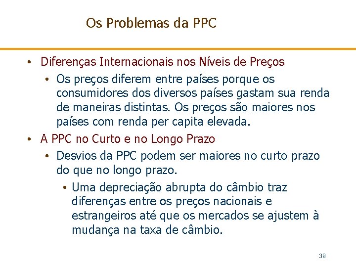 Os Problemas da PPC • Diferenças Internacionais nos Níveis de Preços • Os preços