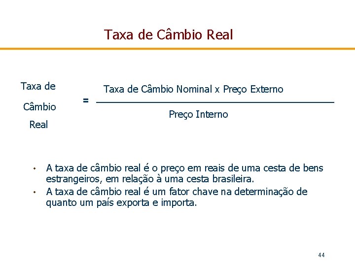 Taxa de Câmbio Real • • Taxa de Câmbio Nominal x Preço Externo =