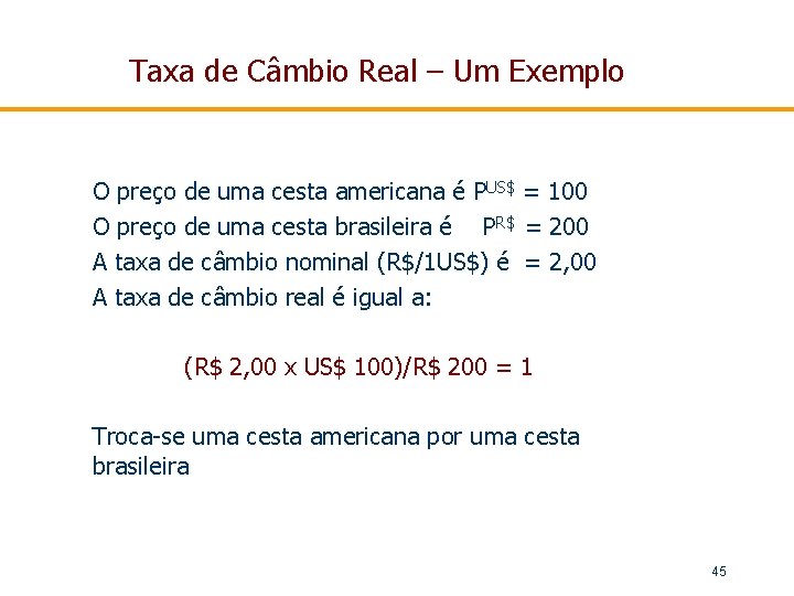 Taxa de Câmbio Real – Um Exemplo O preço de uma cesta americana é