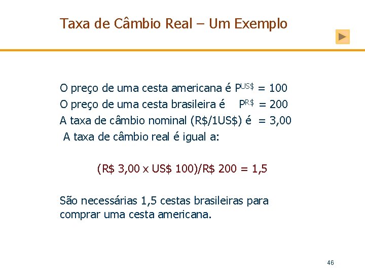 Taxa de Câmbio Real – Um Exemplo O preço de uma cesta americana é