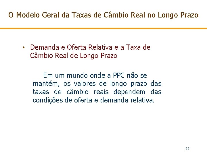 O Modelo Geral da Taxas de Câmbio Real no Longo Prazo • Demanda e