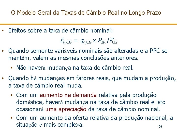 O Modelo Geral da Taxas de Câmbio Real no Longo Prazo • Efeitos sobre