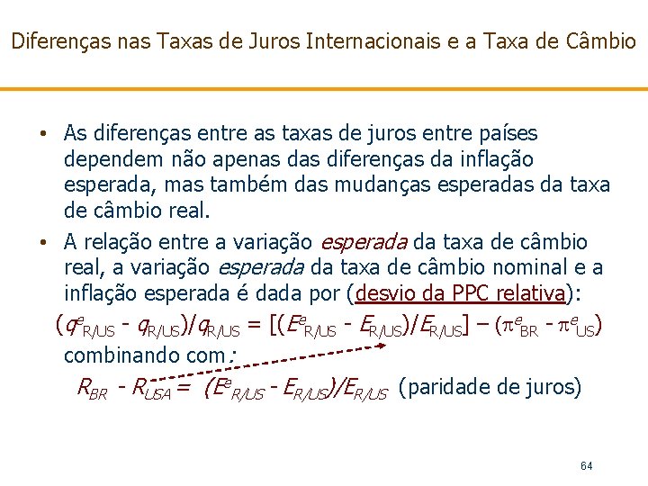 Diferenças nas Taxas de Juros Internacionais e a Taxa de Câmbio • As diferenças