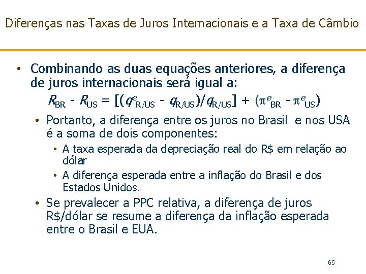 Diferenças nas Taxas de Juros Internacionais e a Taxa de Câmbio • Combinando as