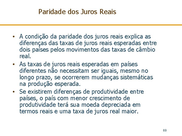 Paridade dos Juros Reais • A condição da paridade dos juros reais explica as