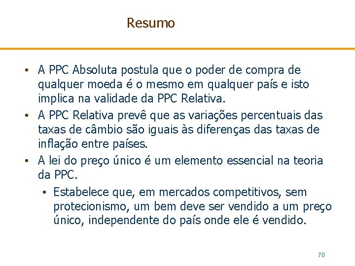 Resumo • A PPC Absoluta postula que o poder de compra de qualquer moeda