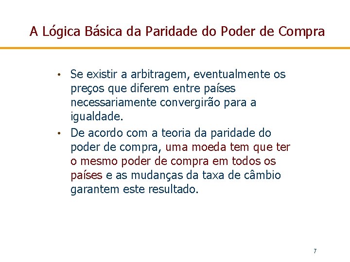 A Lógica Básica da Paridade do Poder de Compra Se existir a arbitragem, eventualmente