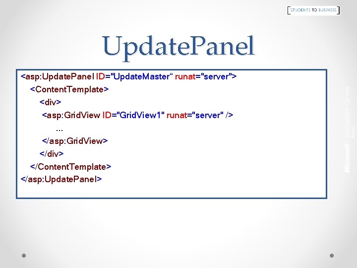 Update. Panel <asp: Update. Panel ID="Update. Master“ runat="server"> <Content. Template> <div> <asp: Grid. View