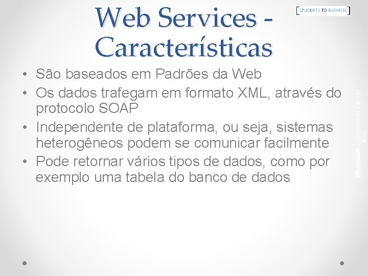 Web Services Características • São baseados em Padrões da Web • Os dados trafegam