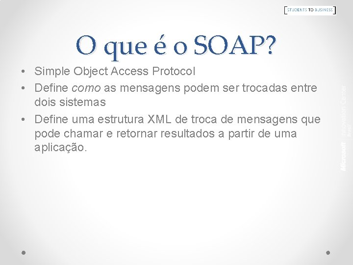 O que é o SOAP? • Simple Object Access Protocol • Define como as